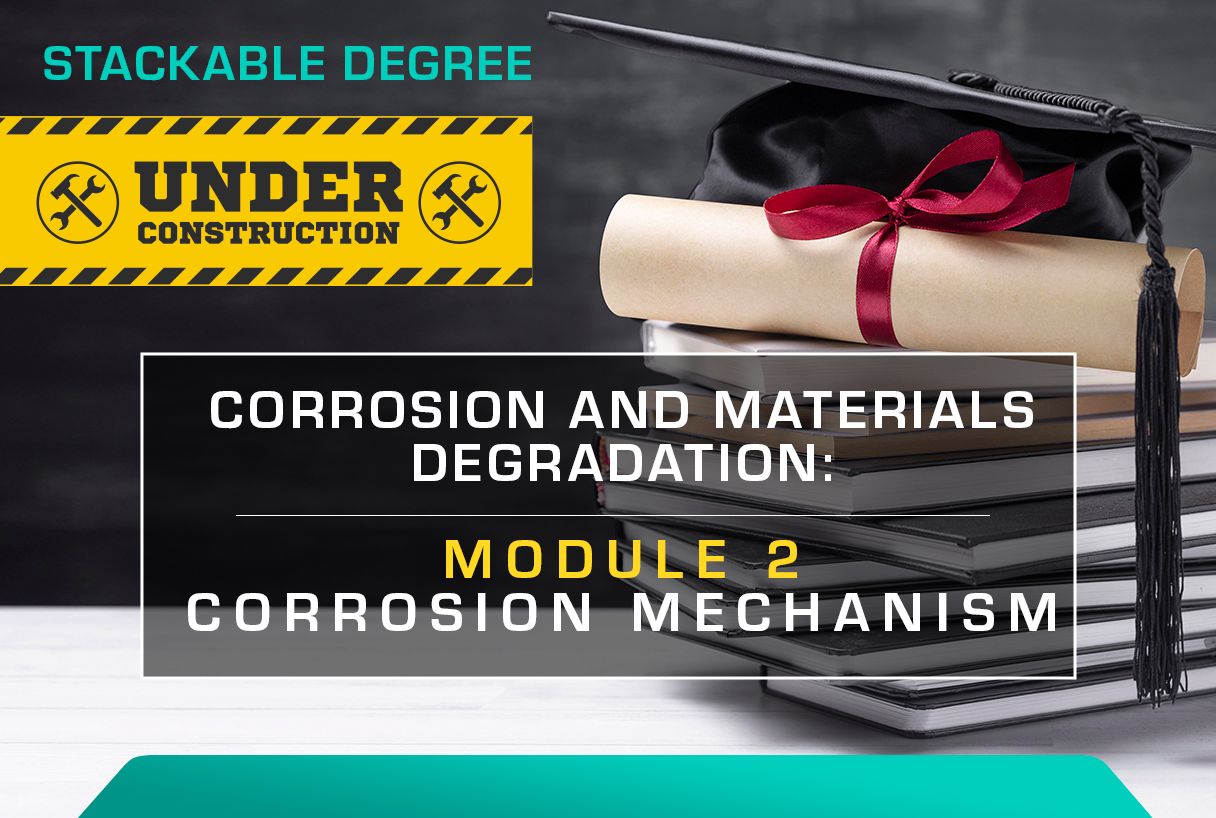 CORROSION AND MATERIALS DEGRADATION: MODULE 2 - CORROSION MECHANISM